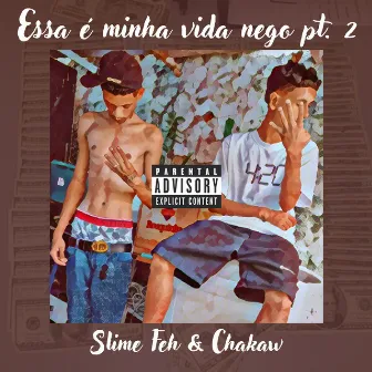 Essa É Minha Vida Nego Pt. 2 by Slime Feh