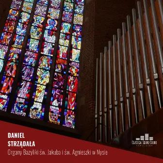 Daniel Strządała - Organy Bazyliki św. Jakuba i św. Agnieszki w Nysie by Classical Sound Studio