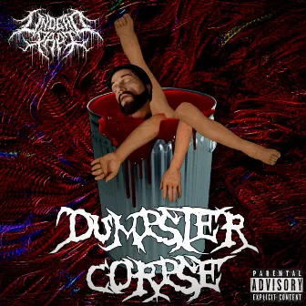 DUMPSTER CORPSE by Undead Papi