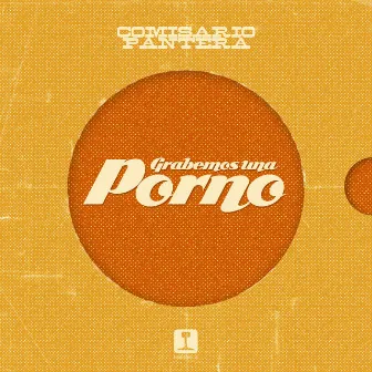 Grabemos Una Porno by Comisario Pantera