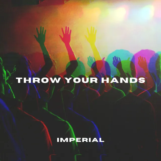 THROW YOUR HANDS