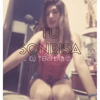 Tu Sonrisa by Dj Templario