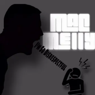 Disrespectful by Mac Melly