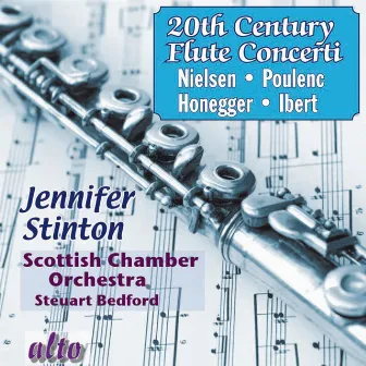 Twentieth Century Flute Concerti: Poulenc, Nielsen, Ibert, Honegger by Jennifer Stinton