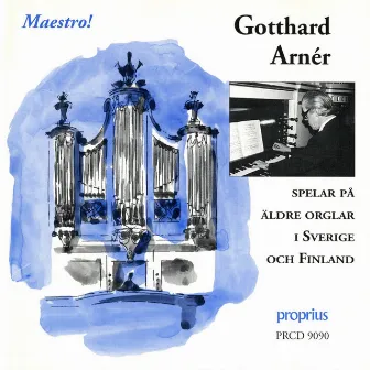 Maestro! - Gotthard Arnér spelar på Äldre orglar by Gotthard Arnèr