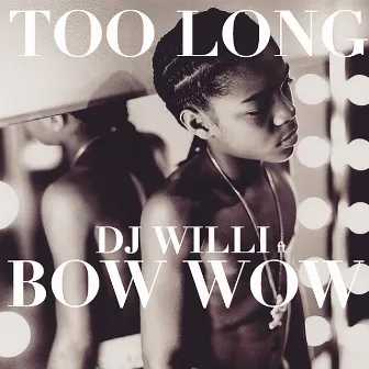 Too Long by DJ Willi