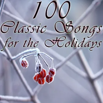 100 Classic Songs For The Holidays by Unknown Artist