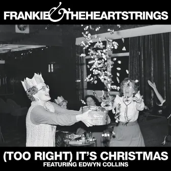 (Too Right) It's Christmas by Frankie & The Heartstrings