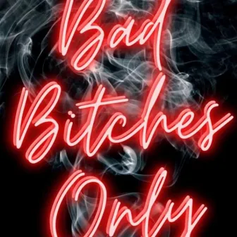 Bad Bitches Only by Jayee'Are