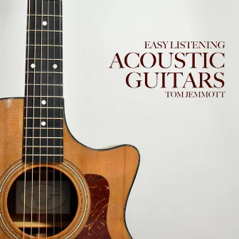 Easy Listening Acoustic Guitars by Tom Jemmott