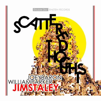 Scattered Thoughts by Jim Staley