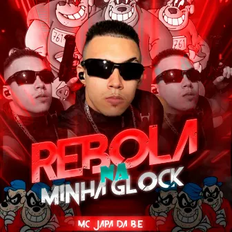 Rebola na Minha Glock by MC Japa da B.E