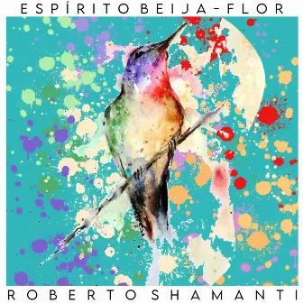 Espírito Beija-Flor by Roberto Shamanti