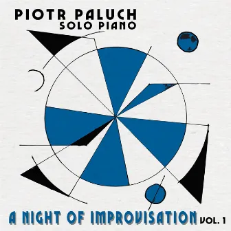 A Night of Improvisation, Vol. 1 (Piotr Paluch Solo Piano) by Piotr Paluch