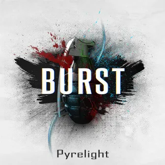 Burst by Pyrelight