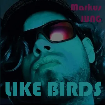 Like Birds by Markus Jung