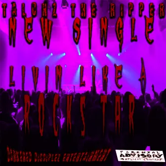 Livin' Like a Rokstar by Talonz the Ripper