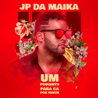 Um Pouquito para Cá por Favor by JP da Maika