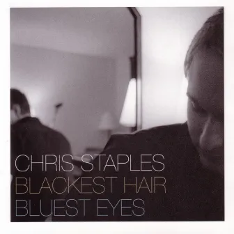 Blackest Hair, Bluest Eyes by Chris Staples