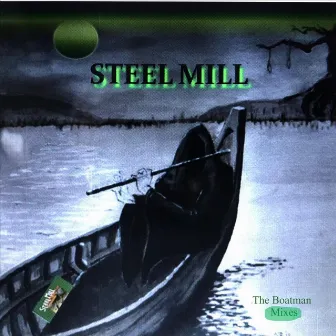 The Boatman Mixes by Steel Mill