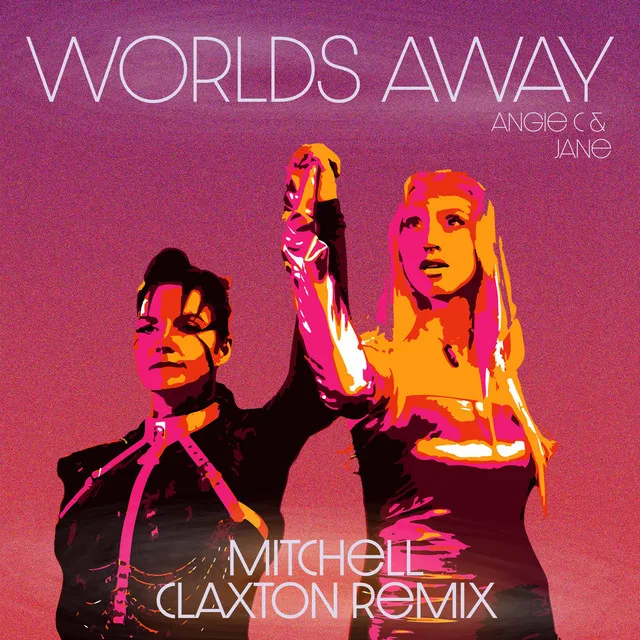 Worlds Away - Mitchell Claxton Remix