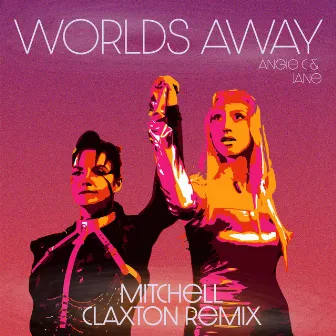 Worlds Away (Mitchell Claxton Remix) by Mitchell Claxton