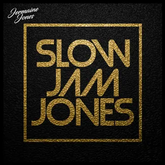 Slow Jam Jones by Jermaine Jones