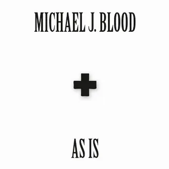 AS IS by Michael J. Blood