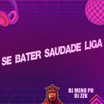 Se Bater Saudade Liga by DJ Meno PH