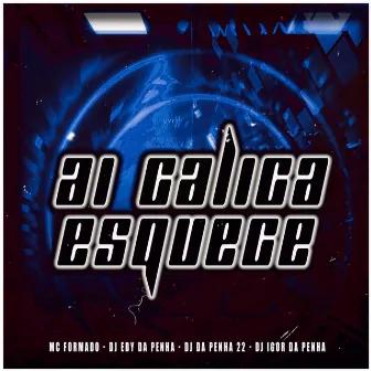 Ai Calica Esquece by Mc Formado