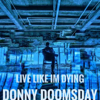 Live Like I'm Dying by Donny Doomsday