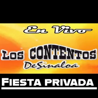 EN VIVO FIESTA PRIVADA by Los Contentos De Sinaloa