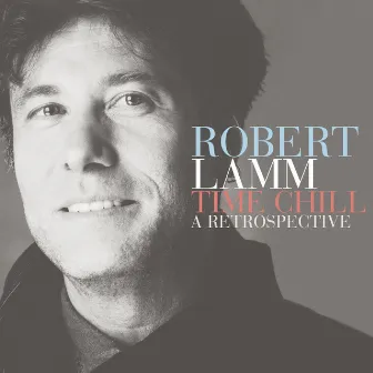 Time Chill: A Retrospective by Robert Lamm