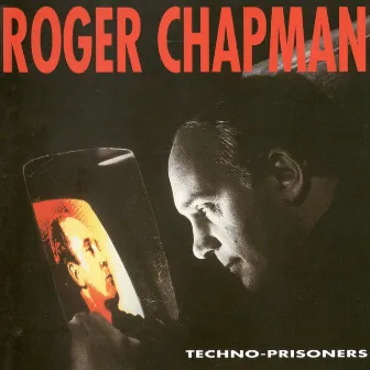 Techno-Prisoners by Roger Chapman