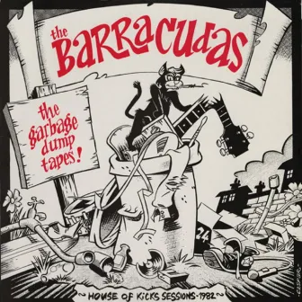 The Garbage Dump Tapes by The Barracudas