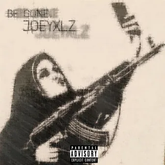 Be gone by joeyxlz