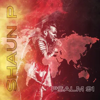 Psalm 91 by Shaun P