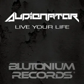 Live Your Life by Audionator