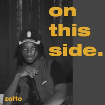 ON THIS SIDE by Zotto