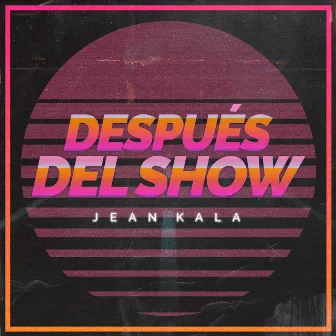 Después del Show by Jean Kala