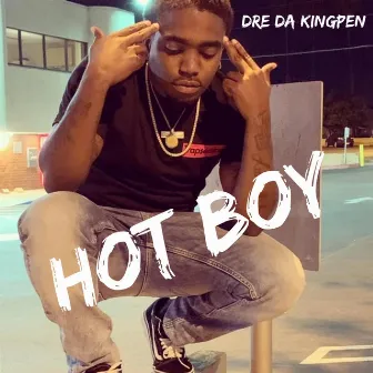 Hot Boy by Dre da Kingpen