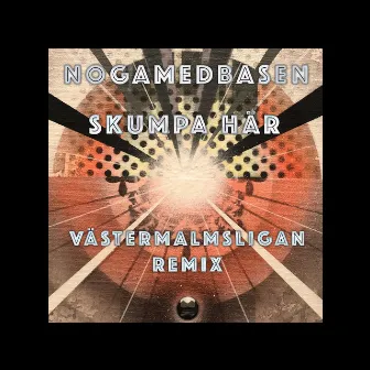 Skumpa här (Västermalmsligan Remix) by NOGAMEDBASEN