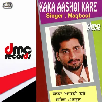 Kaka Aashqi Kare by Maqbool