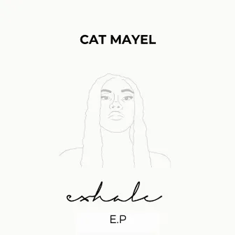 Exhale E.P by Cat Mayel