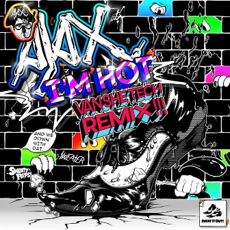 I'm Hot (Van She Tech Remix!!!) by Ajax