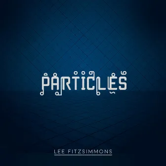 Particles by Lee FitzSimmons