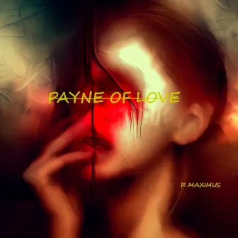 Payne of Love by P. Maximus