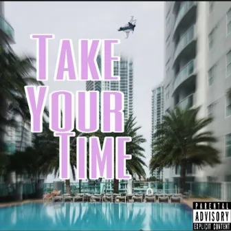 Take Your Time by Travi$ Okonma