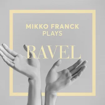 Mikko Franck Plays Ravel by Mikko Franck