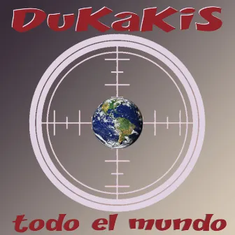 Todo el Mundo by Dukakis